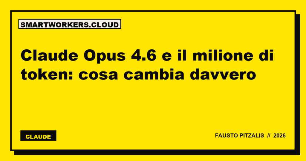 Claude Opus 4.6 e il milione di token: cosa cambia davvero