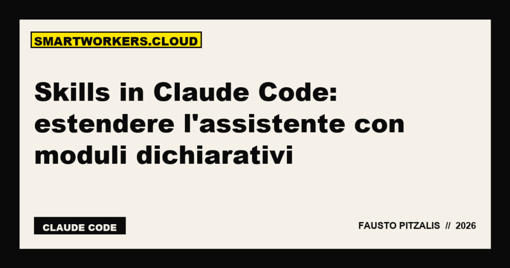 Skills in Claude Code: estendere l'assistente con moduli dichiarativi