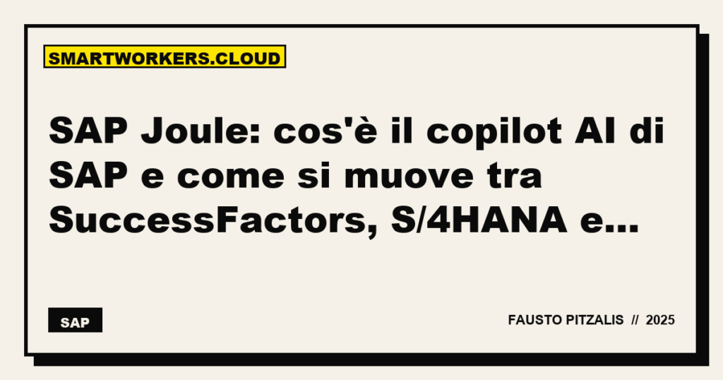 SAP Joule: cos'è il copilot AI di SAP e come si muove tra SuccessFactors, S/4HANA e BTP