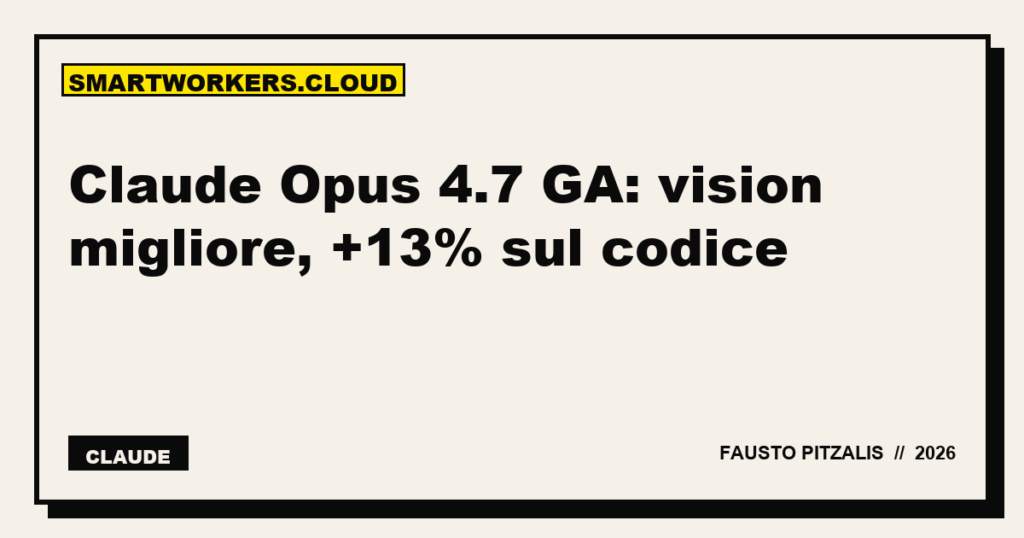 Claude Opus 4.7 GA: vision migliore, +13% sul codice