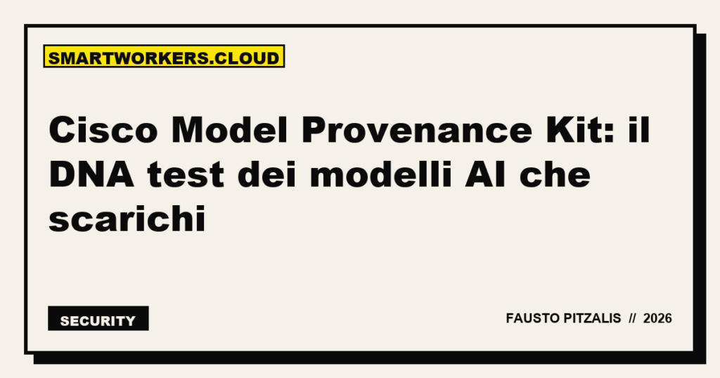 Cisco Model Provenance Kit: il DNA test dei modelli AI che scarichi