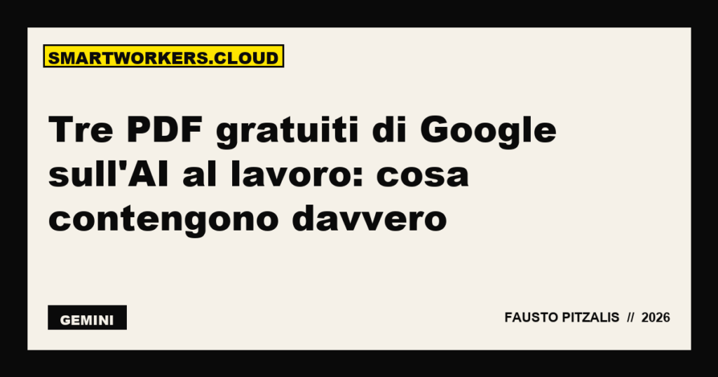 Tre PDF gratuiti di Google sull'AI al lavoro: cosa contengono davvero